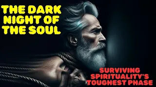 The Dark Night of the Soul: Surviving Spirituality's Toughest Phase