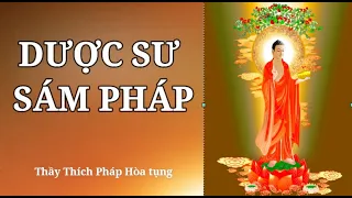 DƯỢC SƯ SÁM PHÁP (có chữ) - Thầy Thích Pháp Hòa tụng