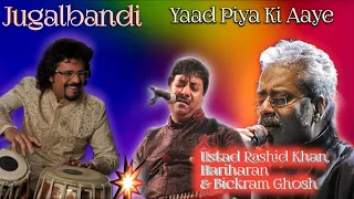 Yaad Piya Ki Aaye ||  Hariharan & Ustad Rashid khan || Bickram Ghosh || Thumri Music