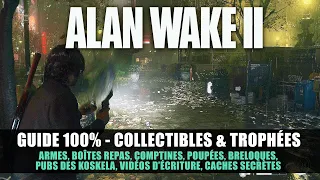 Alan Wake 2 : Guide 100% Collectibles &Trophées (Armes, Boîtes, Comptines, Cache, Vidéo, Breloque..)