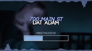 Dat Adam - 700 main st (audio for edit)