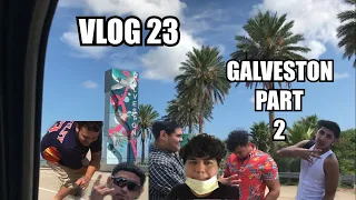 Galveston Part 2 (Vlog#23)