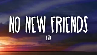 LSD - No New Friends (Lyrics) ft. Sia, Diplo, Labrinth