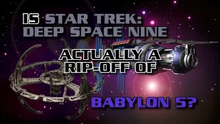 Is Star Trek: Deep Space Nine Actually a Rip Off of Babylon 5?