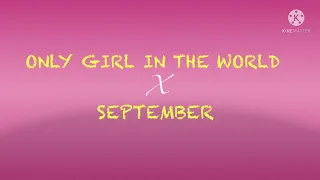 ONLY GIRL (IN THE WORLD) X SEPTEMBER