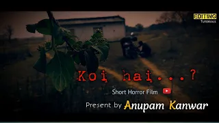 "Koi hai" Short Horror Film | USE HEADPHONES 🎧#shortsvideo #film #mobile