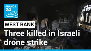 Three killed in Israeli drone strike as violence escalates in West Bank • FRANCE 24 English