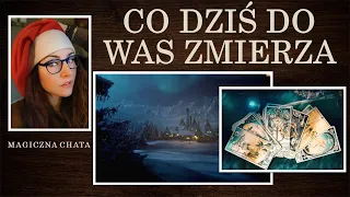 CO DZIS DO WAS ZMIERZA - TAROT wszystkie znaki