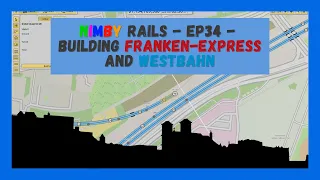 NIMBY Rails | Timelapse | Episode 34 | Building Franken-Express & Westbahn