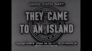 "THEY CAME TO AN ISLAND" U.S. NAVY CIVIL ENGINEER CORPS  WWII SEABEES CONSTRUCTION BATTALIONS 29564