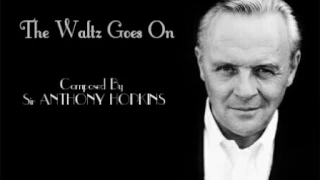 The Waltz Goes On composed BY SIR ANTHONY HOPKINS