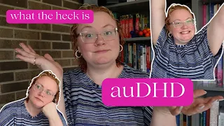 What is auDHD? Autism and ADHD Combined | The Neurocuriosity Club