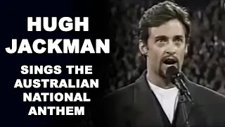 Hugh Jackman sings the Australian National Anthem