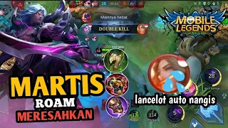 MARTIS ROAM BIKIN LANCELOT NANGIS!!! GAMEPLAY MARTIS - MLBB