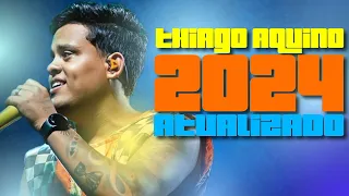 THIAGO AQUINO 2024 - VERÃO FEVEREIRO - CD NOVO - REPERTÓRIO NOVO - ATUALIZADO 2024
