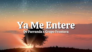 De Parranda x Grupo Frontera - Ya Me Entere (Letra/Lyrics)