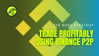 Trade  profitably using Binance P2P /THE BUSD STRATEGY