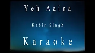 Yeh Aaina | Kabir Singh | Karaoke