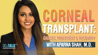 Corneal Transplant: Causes, Treatment and Recovery with Dr. Aparna Shah