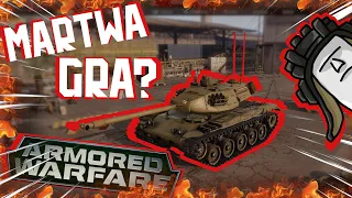 Gra Która Umarła? | Armored Warfare!