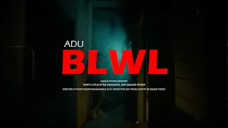 ADU - BLWL (Official Music video)