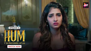 The Separation |Hum | Ep 15|Kushal Tandon |Karishma S |Ridhima P @Altt_Official