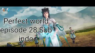 Perfect world episode 28 sub indo alur cerita