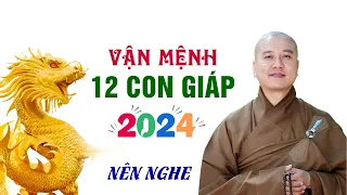 Vận mệnh 12 con giáp năm 2024 - Thầy Thích Pháp Hòa (nên nghe - nên nghe)