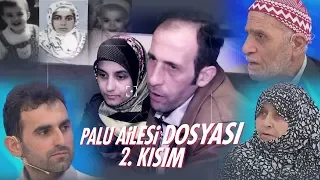 Palu Ailesi Dosyası - 2. Kısım