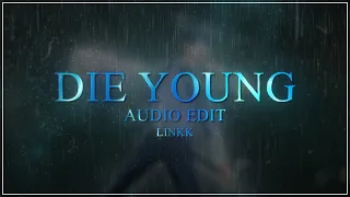 「Edit Audio🎧」Die Young - 4k