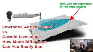 Lowrance Active Target vs Garmin Livescope - Understanding Forward Imaging Cone Angles Pt 1