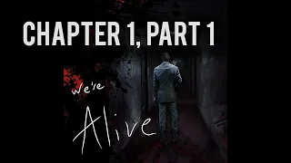 We're Alive | Chapter 1, Part 1 | "It Begins"