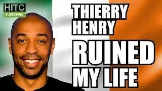 THIERRY HENRY RUINED MY LIFE