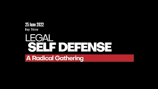 Legal Self Defense - A Radical Gathering - Day Three