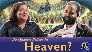 Do Quakers Believe in Heaven?