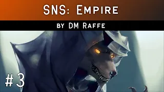 Ep. 3 - Submission of Glavius (SNS: Empire by DM Raffe)