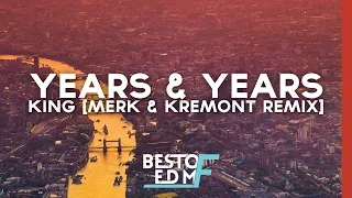 Years & Years - King [Merk & Kremont Remix]
