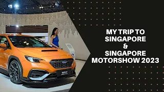 My trip to Subaru Singapore & Singapore Motorshow 2023!