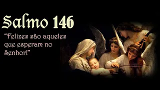 Salmo 146 - Felizes são aqueles que esperam no Senhor!