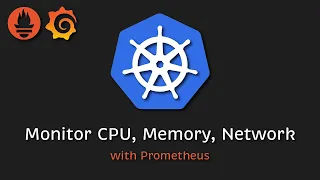 How to monitor Containers in Kubernetes using Prometheus & cAdvisor & Grafana? CPU, Memory, Network