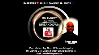 The SUNDAY SCHOOL BREAKDOWN, Lesson -July 25 2021