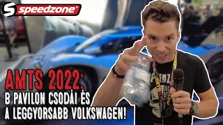 AMTS 2022: B pavilon csodái és a leggyorsabb Volkswagen!