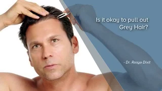 IS IT OKAY TO PULL OUT GREY HAIR? | DR RASYA DIXIT | HAIR CARE TIPS