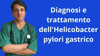 Diagnosi e trattamento dell'Helicobacter pylori gastrico