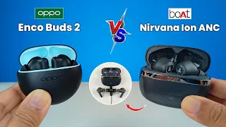 Oppo Enco Buds 2 Vs Boat Nirvana Ion ANC ⚡ Which one should you buy? ⚡ Boat Vs Oppo