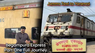 JOURNEY | BEGAMPURA EXPRESS | JAMMU TAWI TO VARANASI | FULL JOURNEY | PART ONE