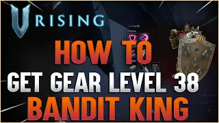 V Rising - How to get to Gear Level 38 to fight the BANDIT KING