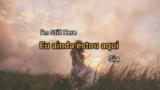 I'm Still Here - Sia  (Tradução)