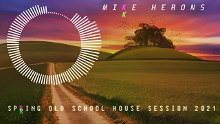 Mike Herons - SPRING OLD SCHOOL HOUSE SESSION 2021