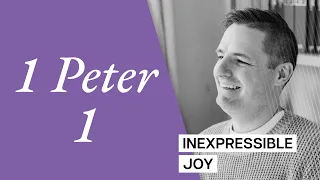 Inexpressible Joy | 1 Peter 1 | LiveFull Daily
